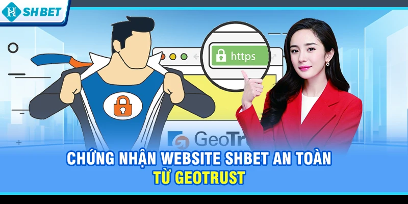Chứng nhận website SHBET an toàn từ GEOTRUST