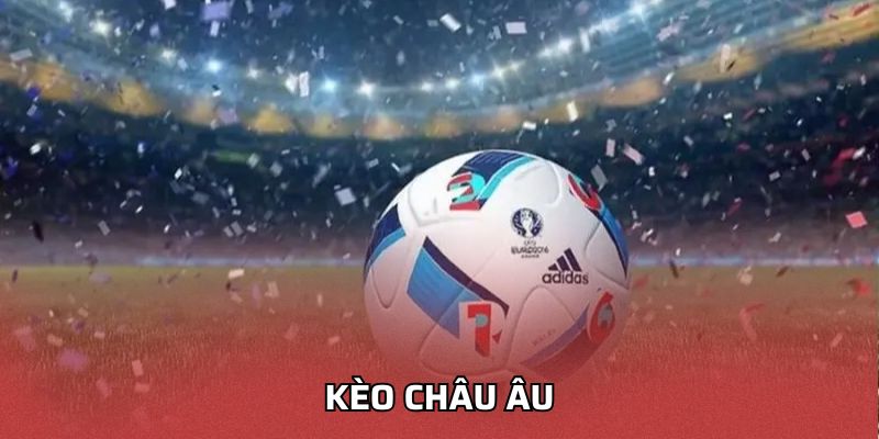 Kèo châu Âu