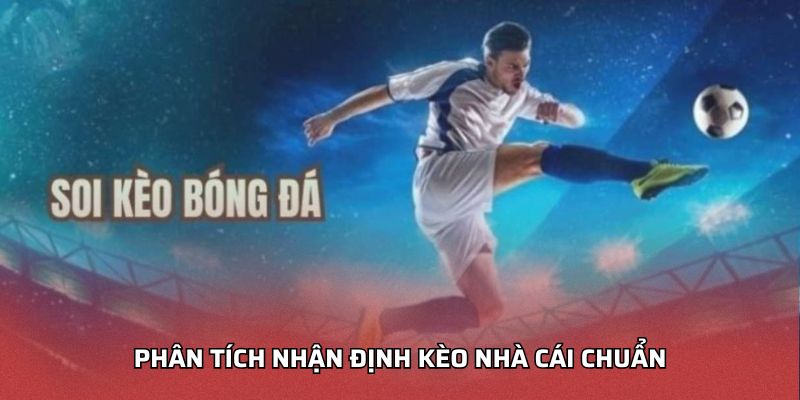Phân tích nhận định kèo nhà cái chuẩn